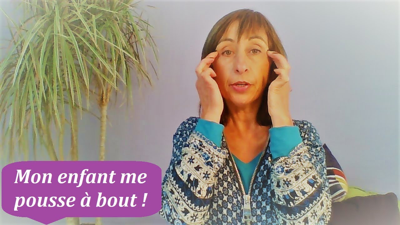 Mon Enfant Me Pousse A Bout